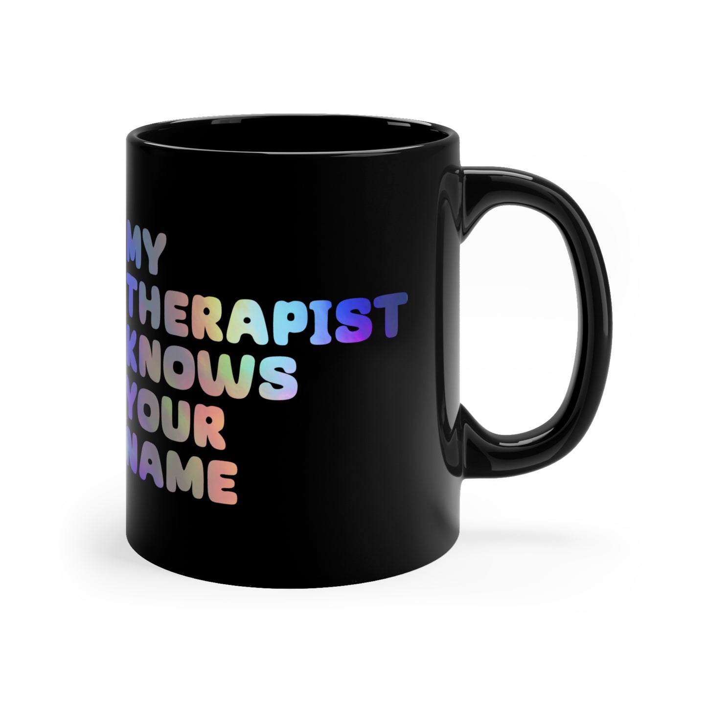 My Therapist Knows Your Name Mug (Black)