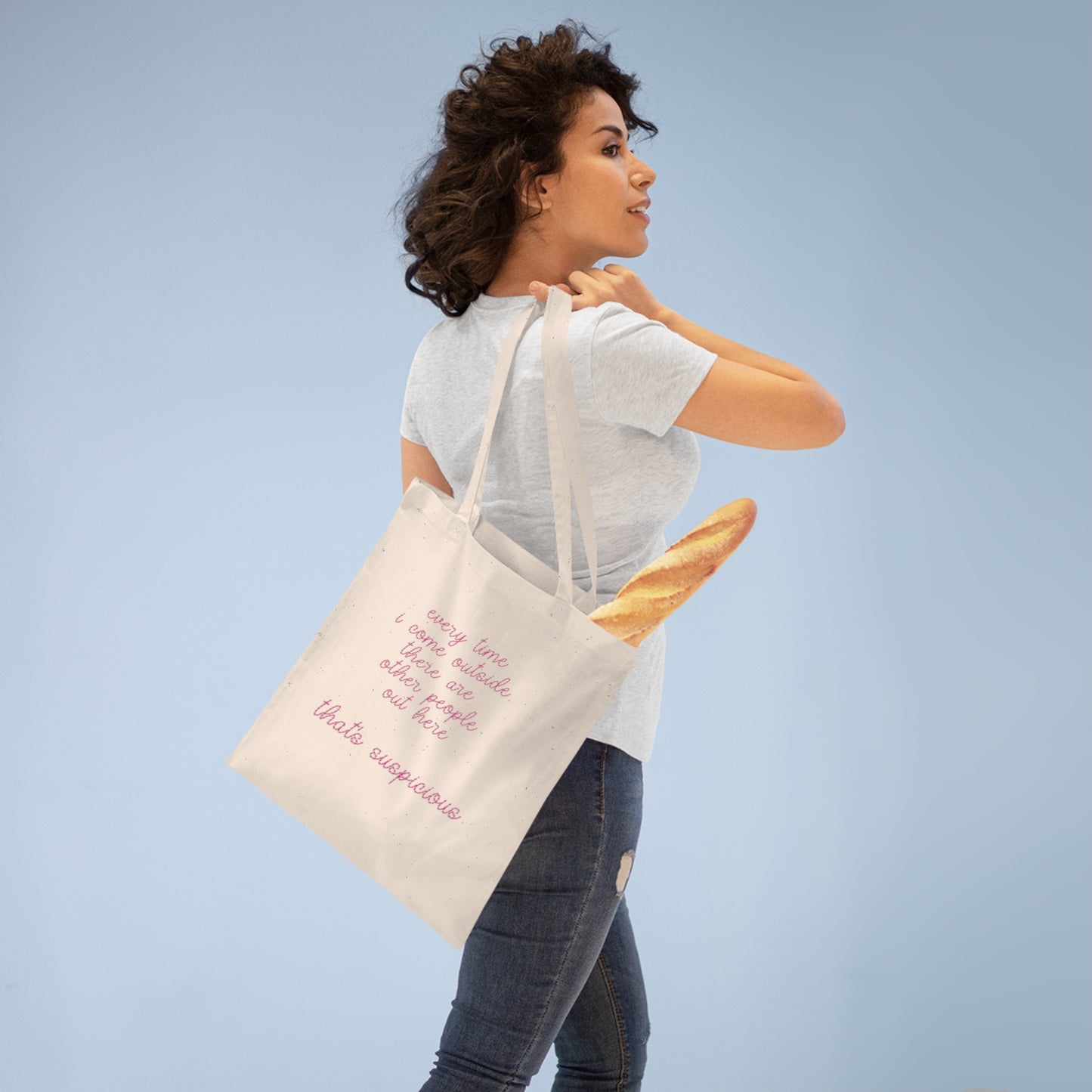 Tote Bag: Every Time I Come Outside