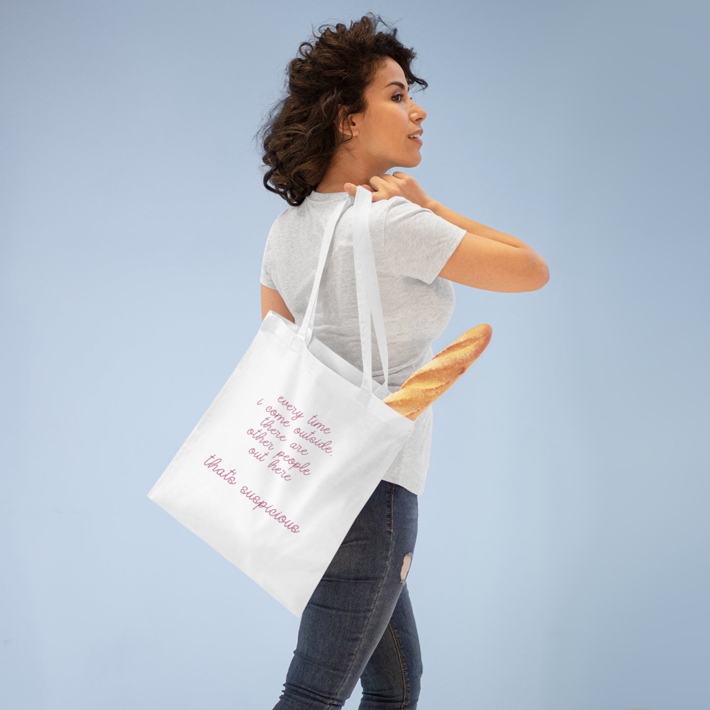 Tote Bag: Every Time I Come Outside