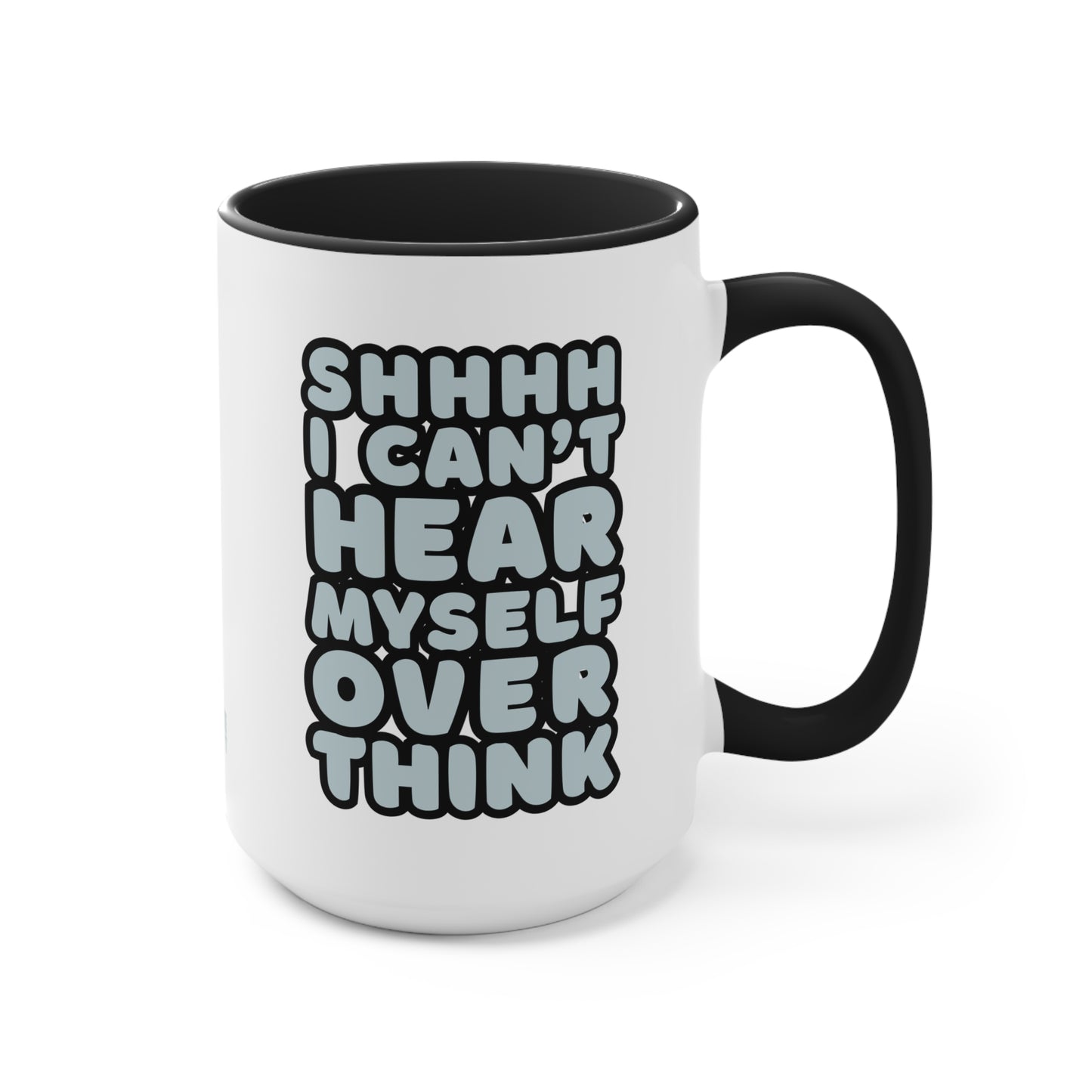 Shhhh I Can't Hear Myself Overthink Mug