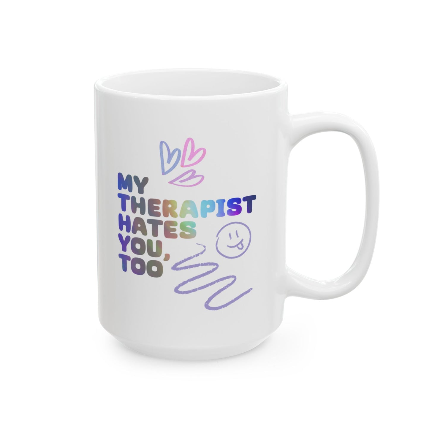 My Therapist Hates You Mug 😘