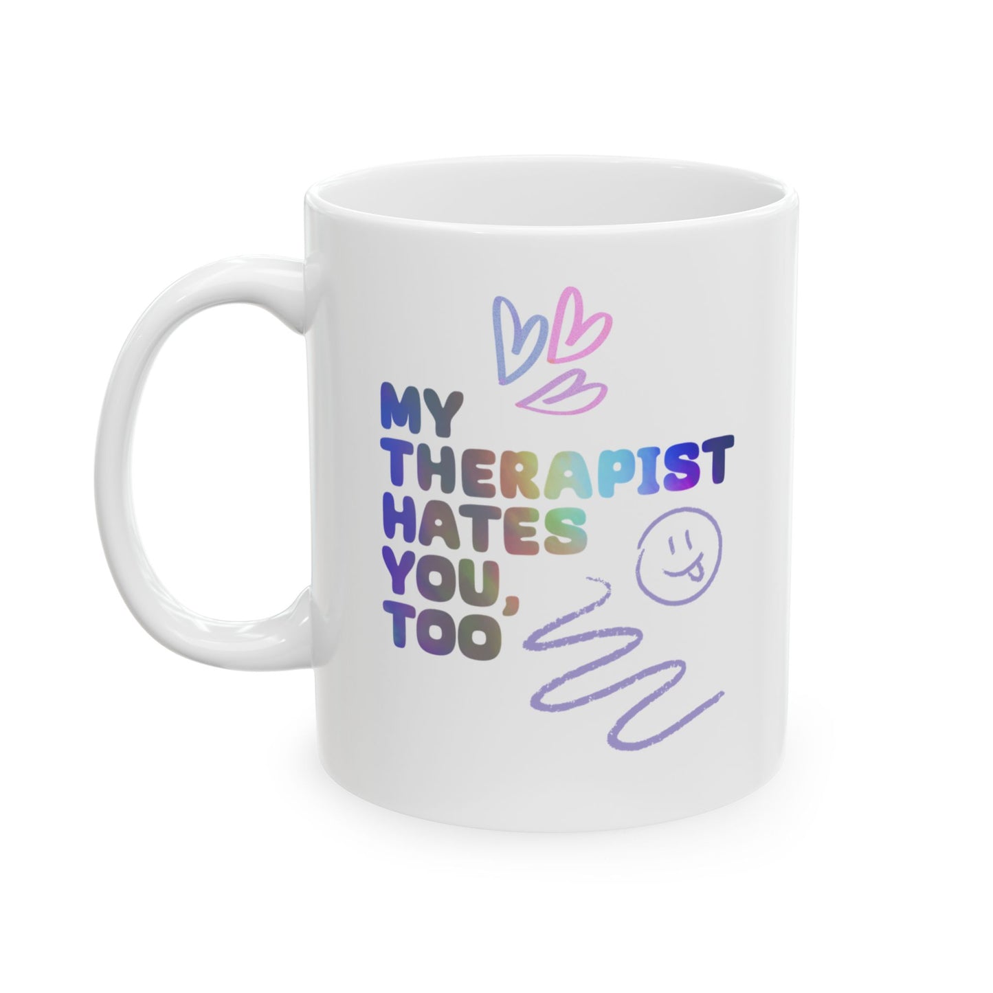 My Therapist Hates You Mug 😘