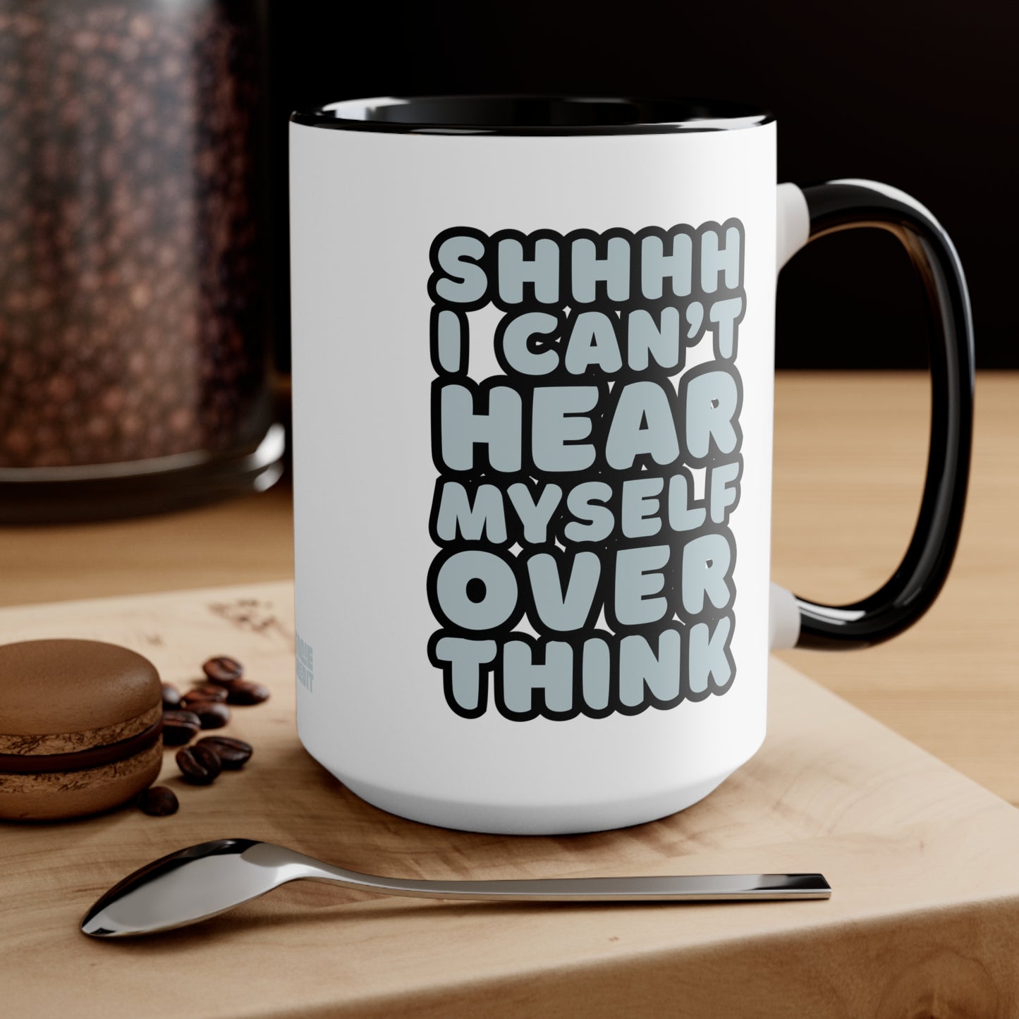 Shhhh I Can't Hear Myself Overthink Mug