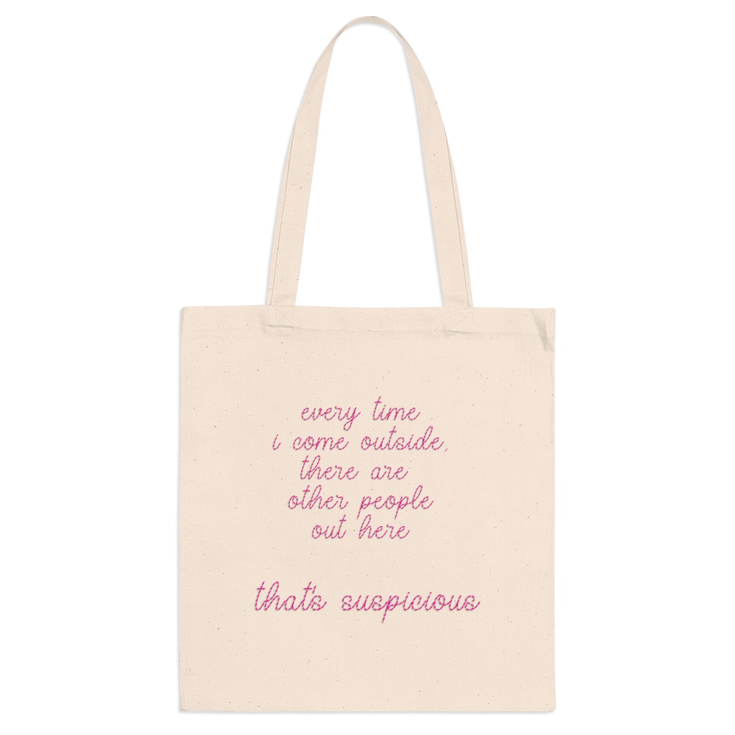 Tote Bag: Every Time I Come Outside