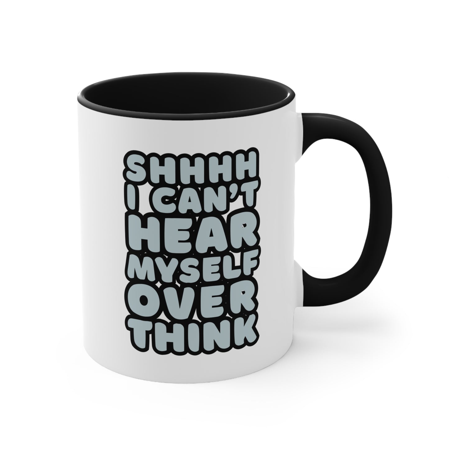 Shhhh I Can't Hear Myself Overthink Mug