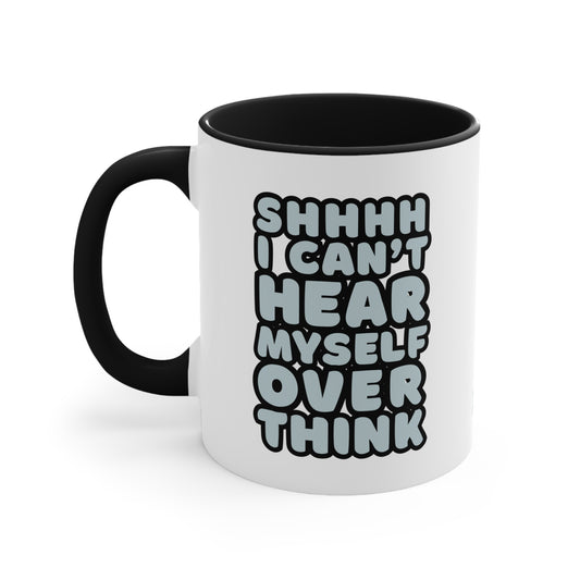 Shhhh I Can't Hear Myself Overthink Mug
