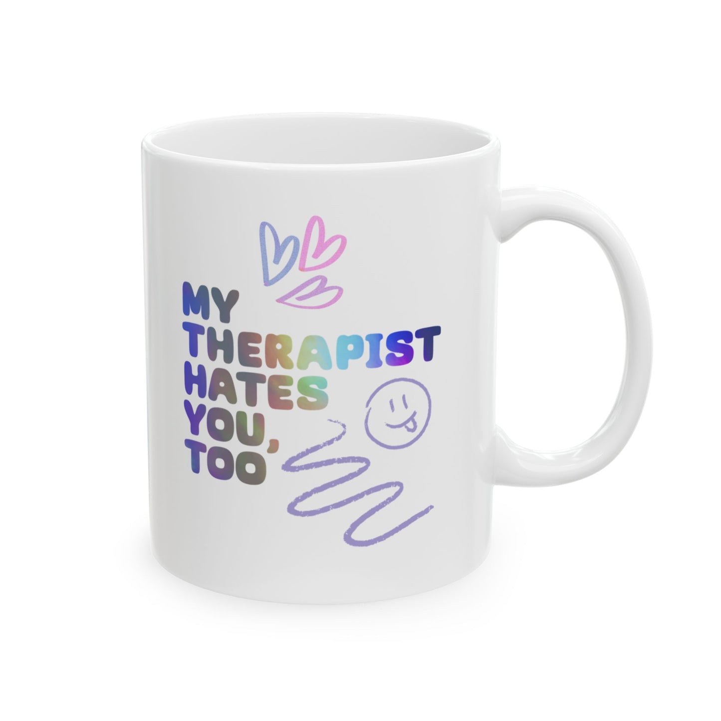 My Therapist Hates You Mug 😘
