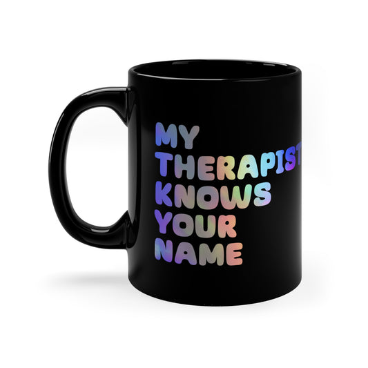 My Therapist Knows Your Name Mug (Black)