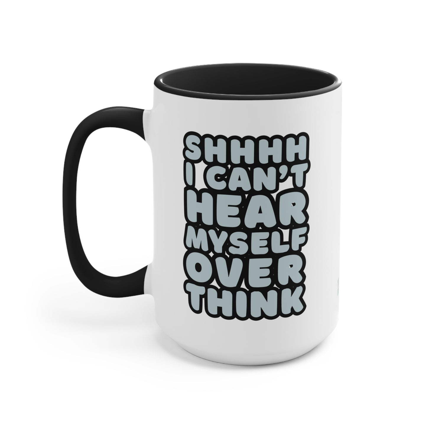 Shhhh I Can't Hear Myself Overthink Mug