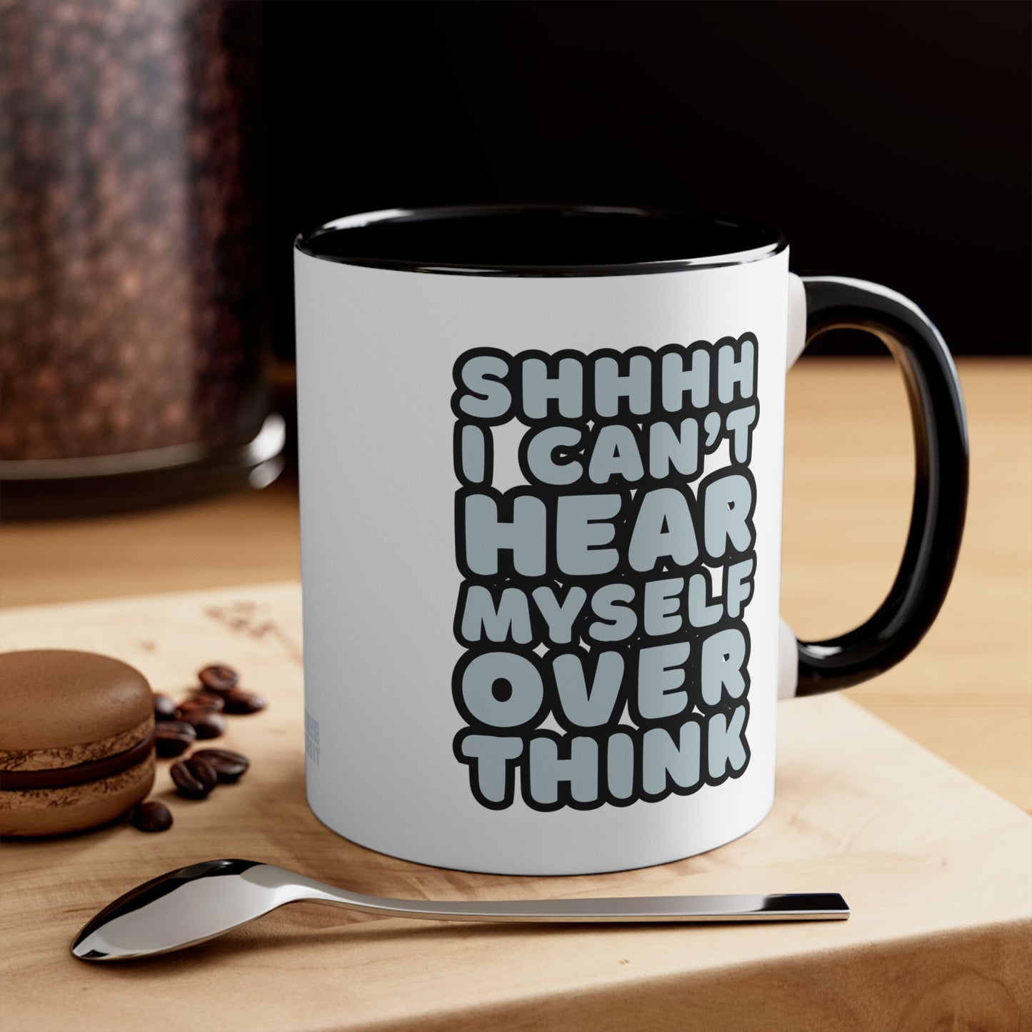 Shhhh I Can't Hear Myself Overthink Mug