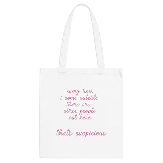 Tote Bag: Every Time I Come Outside